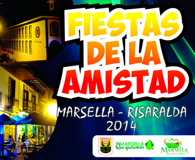 Fiestas de la Amistad 2014 en Marsella, Risaralda Fiestas de la Amistad 2014 en Marsella, Risaralda
