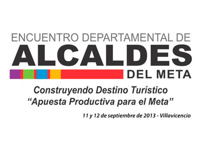 Encuentro de alcaldes del Meta, en Villavicencio, busca construir destino Encuentro de alcaldes del Meta, en Villavicencio, busca construir destino