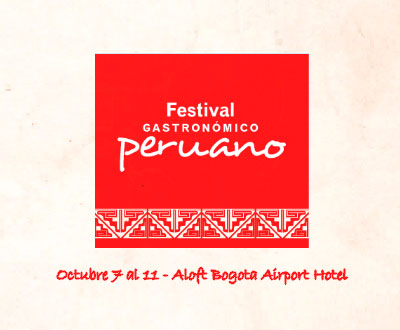 Festival Gastronómico Peruano en el Aloft Bogotá Airport Festival Gastronómico Peruano en el Aloft Bogotá Airport
