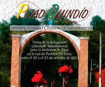 Buscan incluir a Pijao en la Red de Pueblos Sin Prisa Cittaslow Buscan incluir a Pijao en la Red de Pueblos Sin Prisa Cittaslow